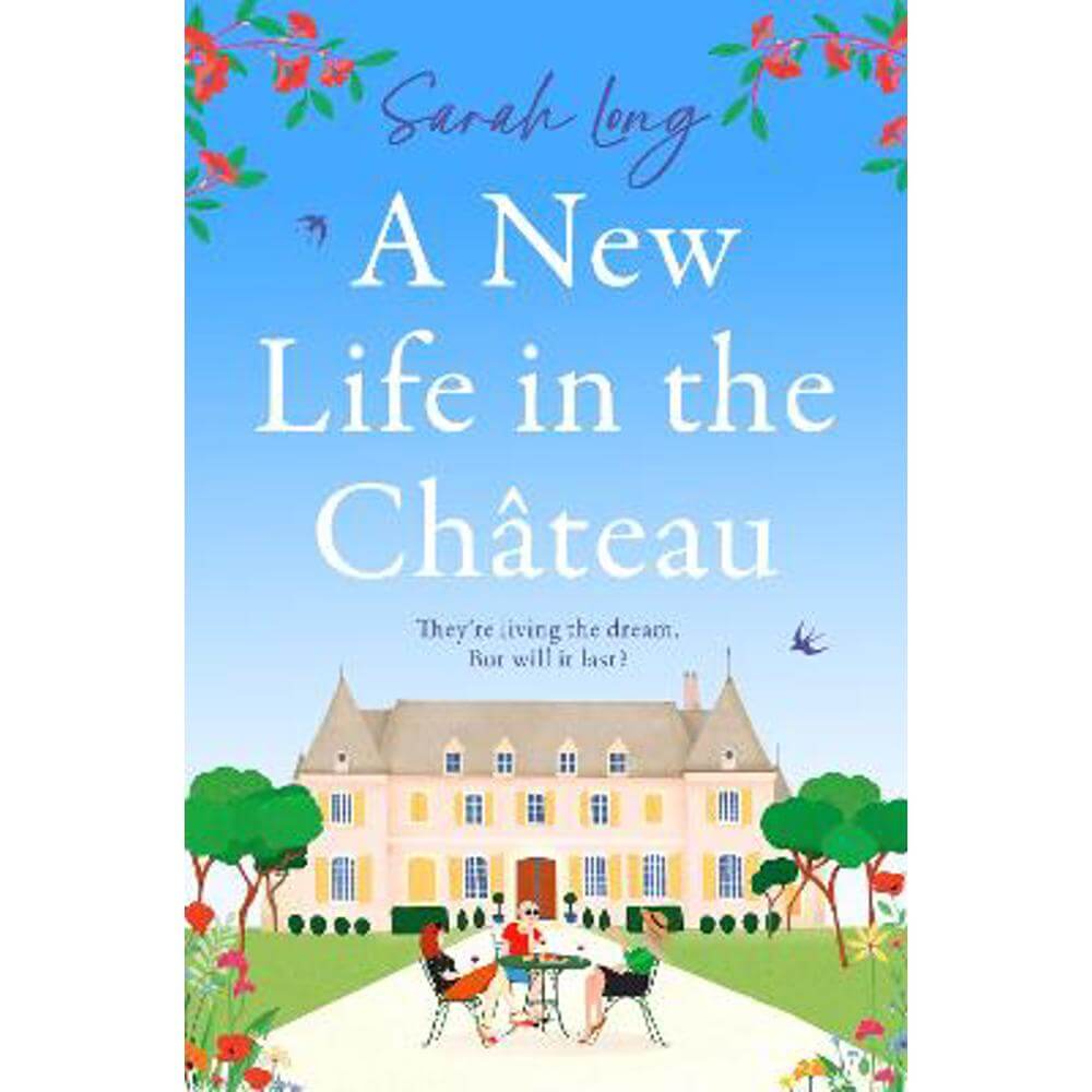 A New Life in the Chateau: The perfect escapist summer read (Paperback) - Sarah Long